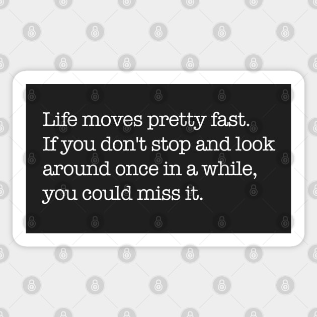 Life moves pretty fast Sticker by BodinStreet